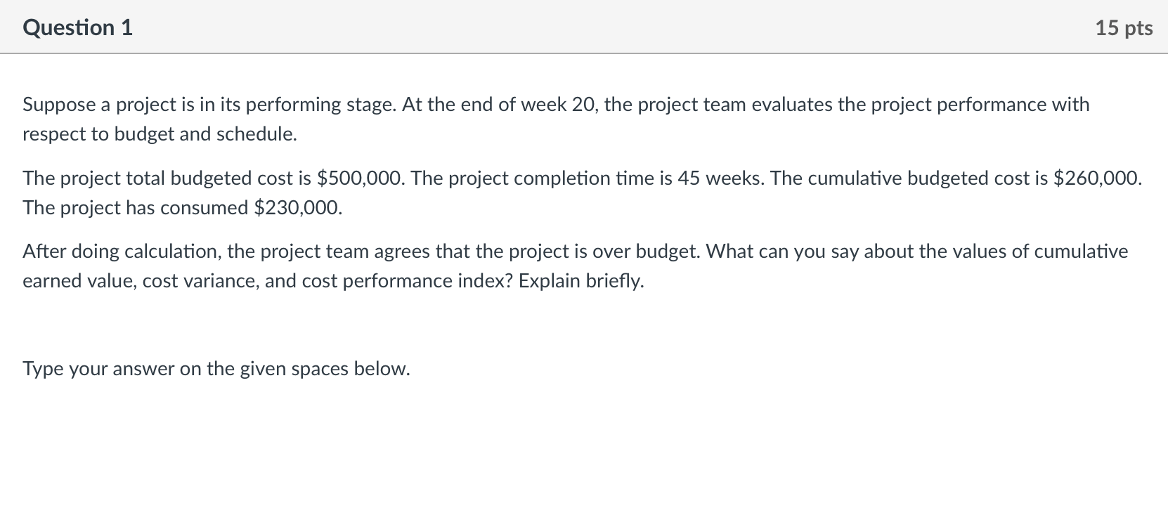 Question 1 15 pts Suppose a project is in its