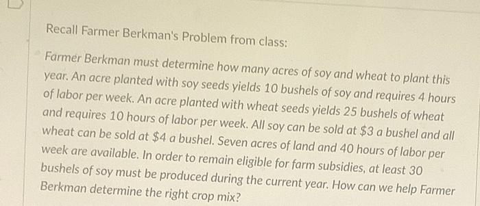 Recall Farmer Berkman's Problem from class: