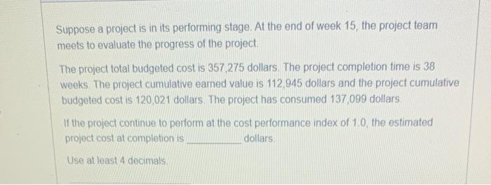 Suppose a project is in its performing stage. At