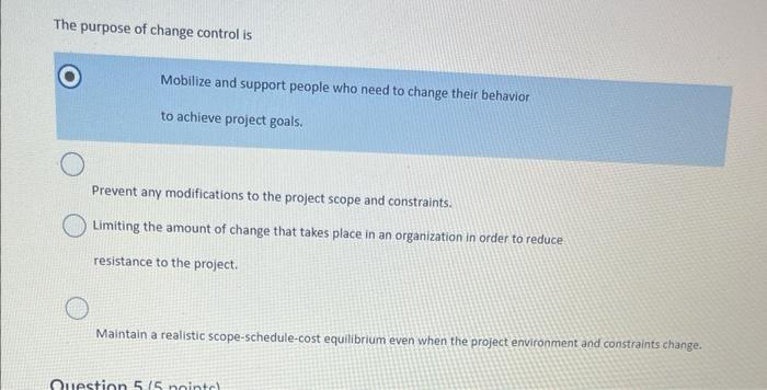 The purpose of change control is Mobilize and