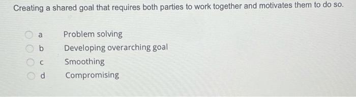 Creating a shared goal that requires both parties