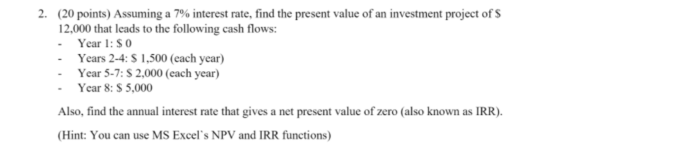 2. (20 points) Assuming a 7% interest rate, find