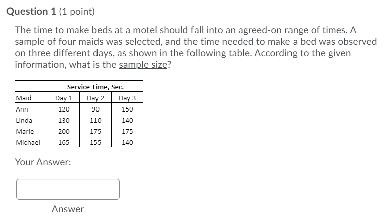 Question 1 (1 point) The time to make beds at a