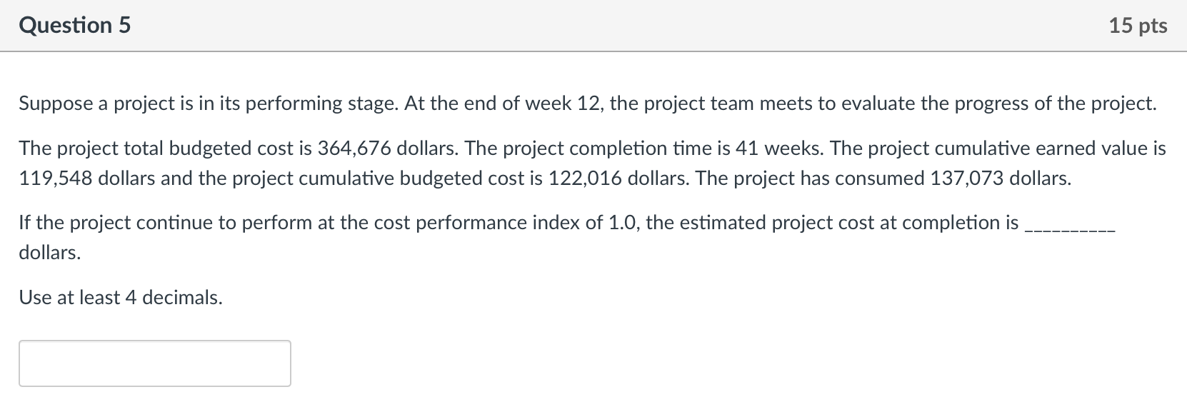 Question 5 15 pts Suppose a project is in its