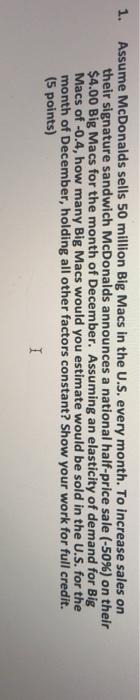 1. Assume McDonalds sells 50 million Big Macs in