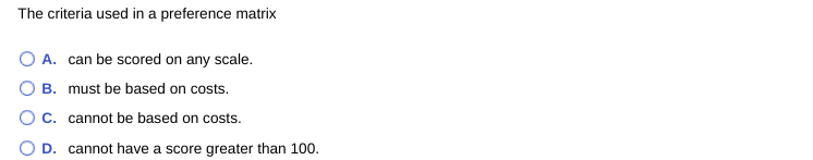 The criteria used in a preference matrix A. can