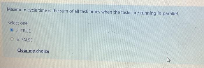 Maximum cycle time is the sum of all task times