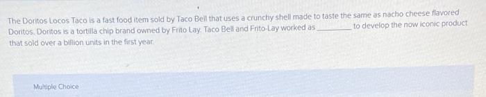 The Doritos Locos Taco is a fast food item sold