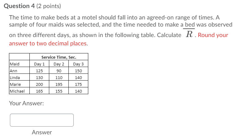Question 4 (2 points) The time to make beds at a