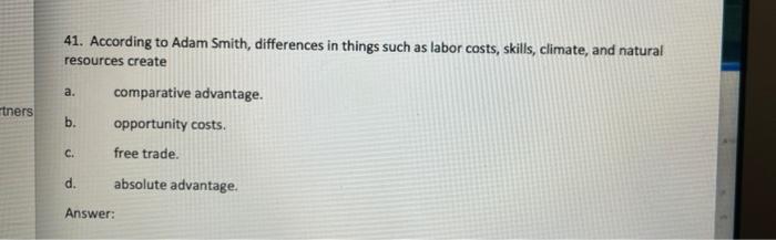 a. tners 41. According to Adam Smith, differences