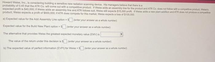 Howard Weiss, Inc, is considering building a