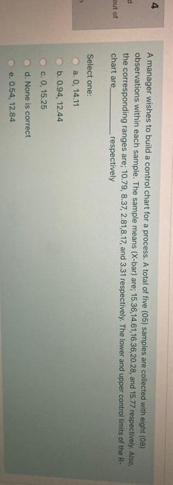 4 d A manager wishes to build a control chart for