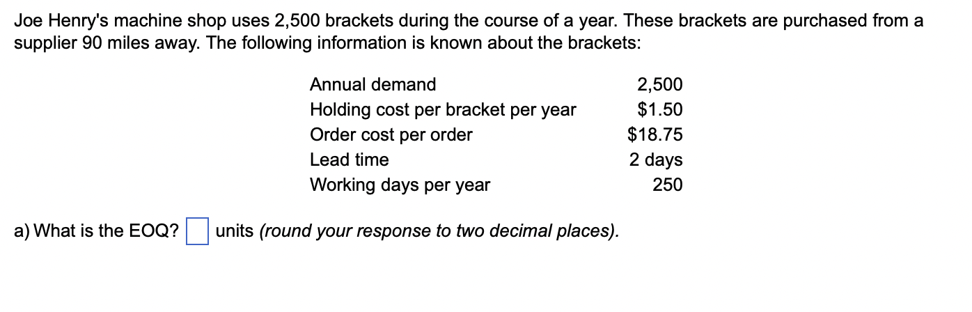 Joe Henry's machine shop uses 2,500 brackets