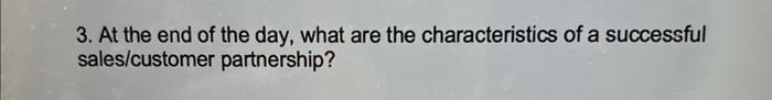 3. At the end of the day, what are the
