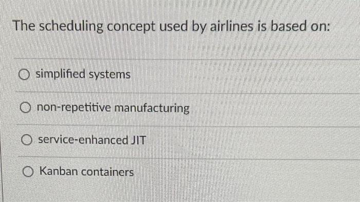 The scheduling concept used by airlines is based