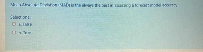 Mean Absolute Deviation (MAD) is the always the