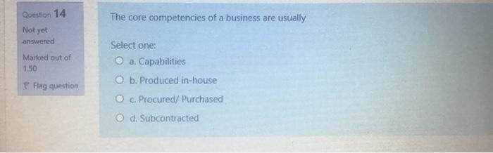 Question 14 The core competencies of a business