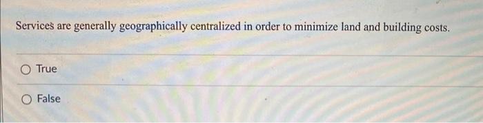 Services are generally geographically centralized