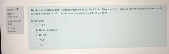 Question 4 This historical demand for 4 periods
