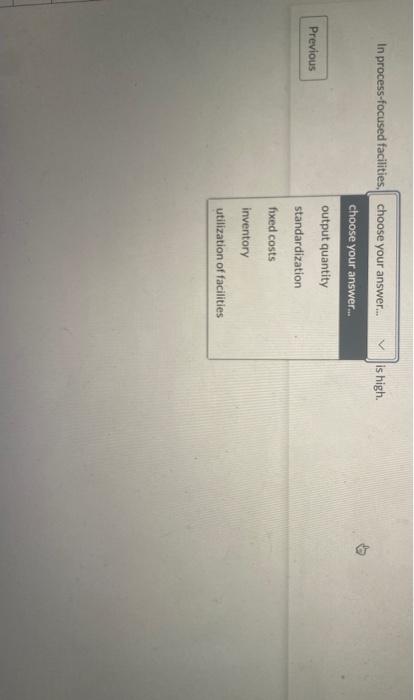 is high In process focused facilities, choose