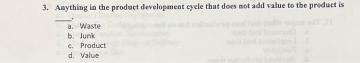 3. Anything in the product development cycle that