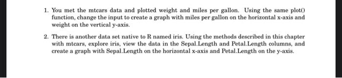 1. You met the mtcars data and plotted weight and