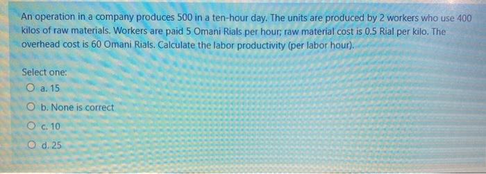 An operation in a company produces 500 in a