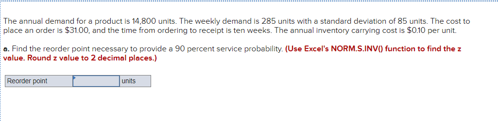 The annual demand for a product is 14,800 units.