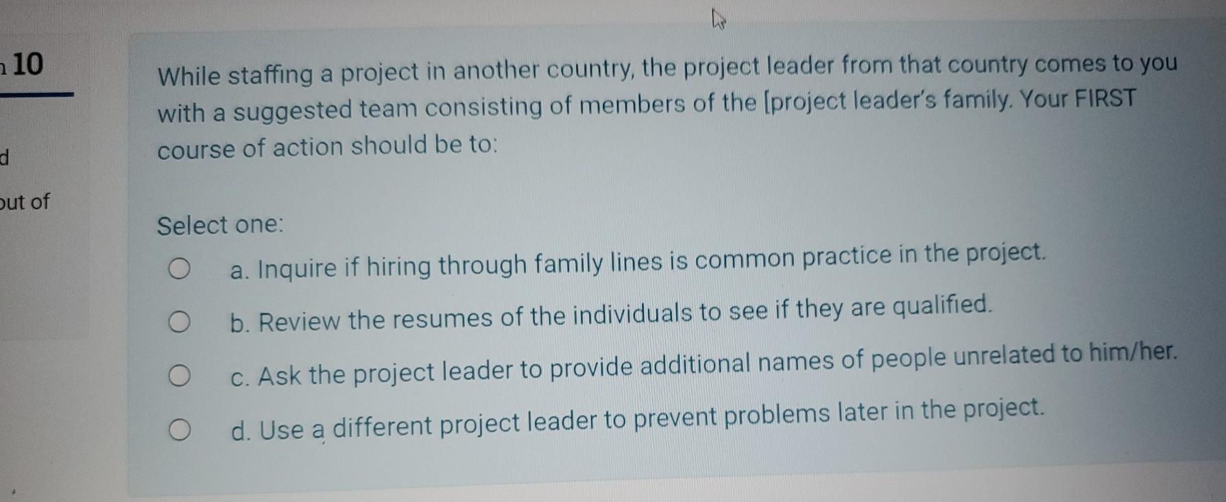 . 10 While staffing a project in another country,