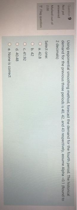 Question 9 Not yet Using exponential smoothing