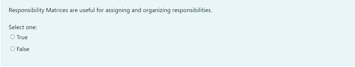 Responsibility Matrices are useful for assigning