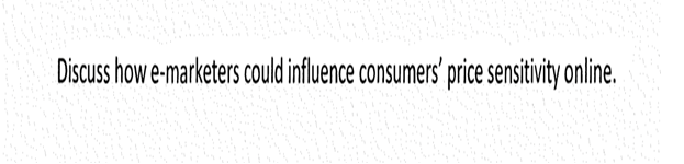 Discuss how e-marketers could influence consumers