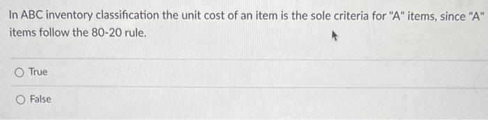 In ABC inventory classification the unit cost of