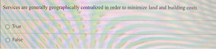 Services are generally geographically centralized