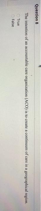 Question 8 The intention of an accountable care