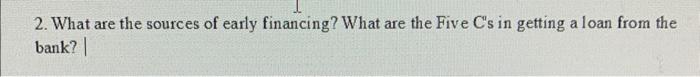 2. What are the sources of early financing? What