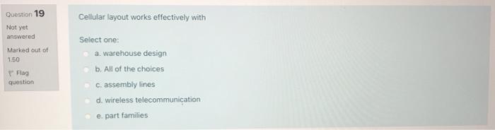 Question 19 Cellular layout works effectively