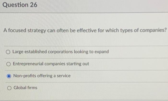 Question 26 A focused strategy can often be