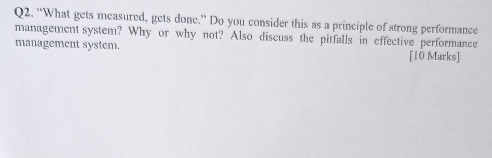 Q2. "What gets measured, gets done." Do you