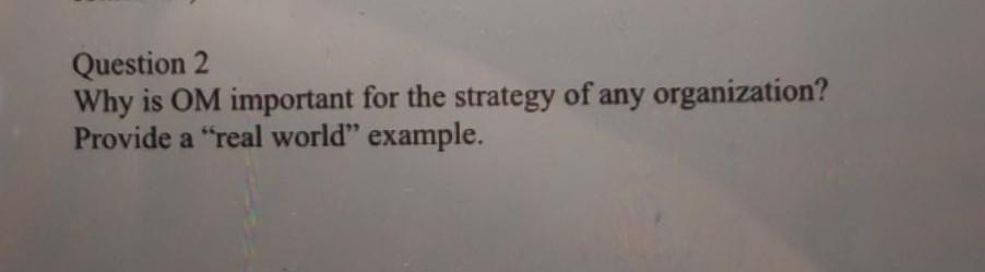 Question 2 Why is OM important for the strategy