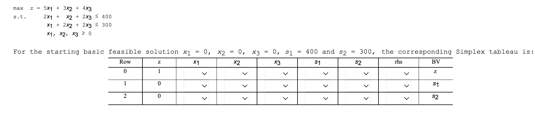 maxz=s.t.5x1+3x2+4x32x1+x2+2x3400x1+2x2+2x3300x1,x