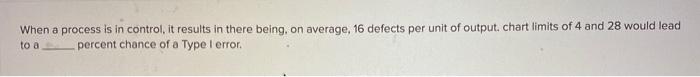 When a process is in control, it results in there