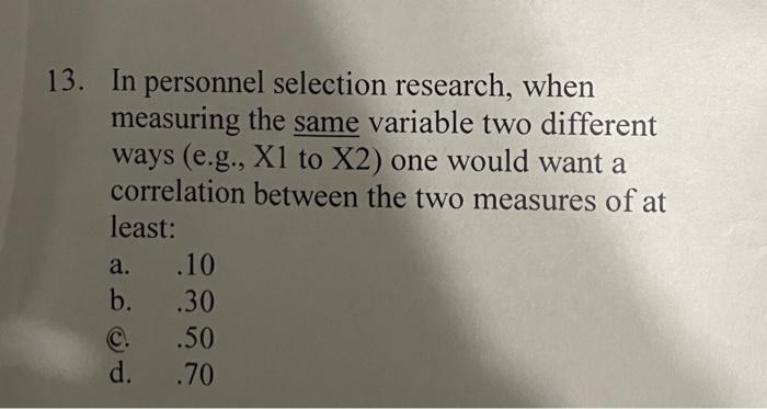 13. In personnel selection research, when