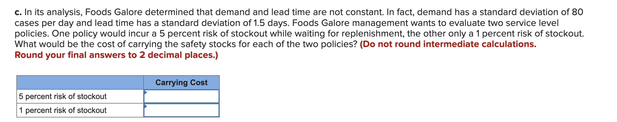 Please answer question c, Foods Galore is a major