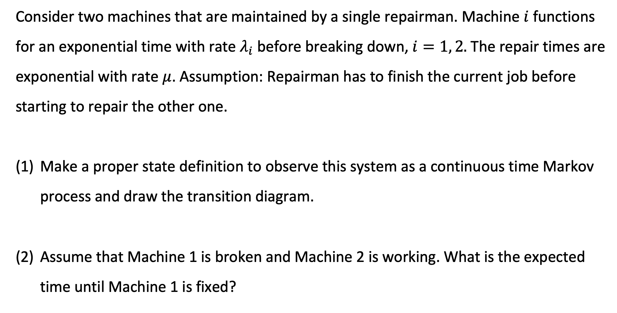 Consider two machines that are maintained by a