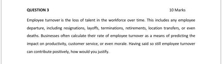QUESTION 3 10 Marks Employee turnover is the loss