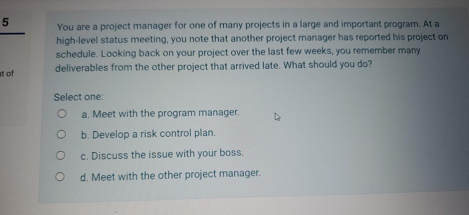 5 You are a project manager for one of many