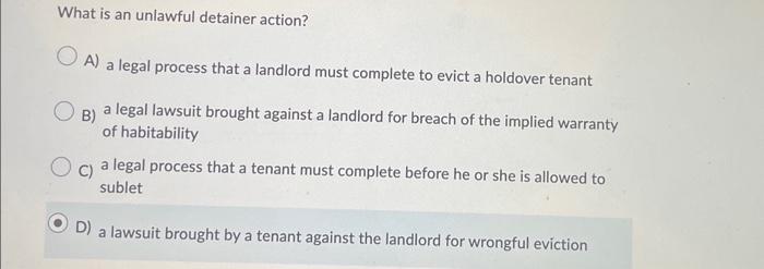What is an unlawful detainer action? A) a legal