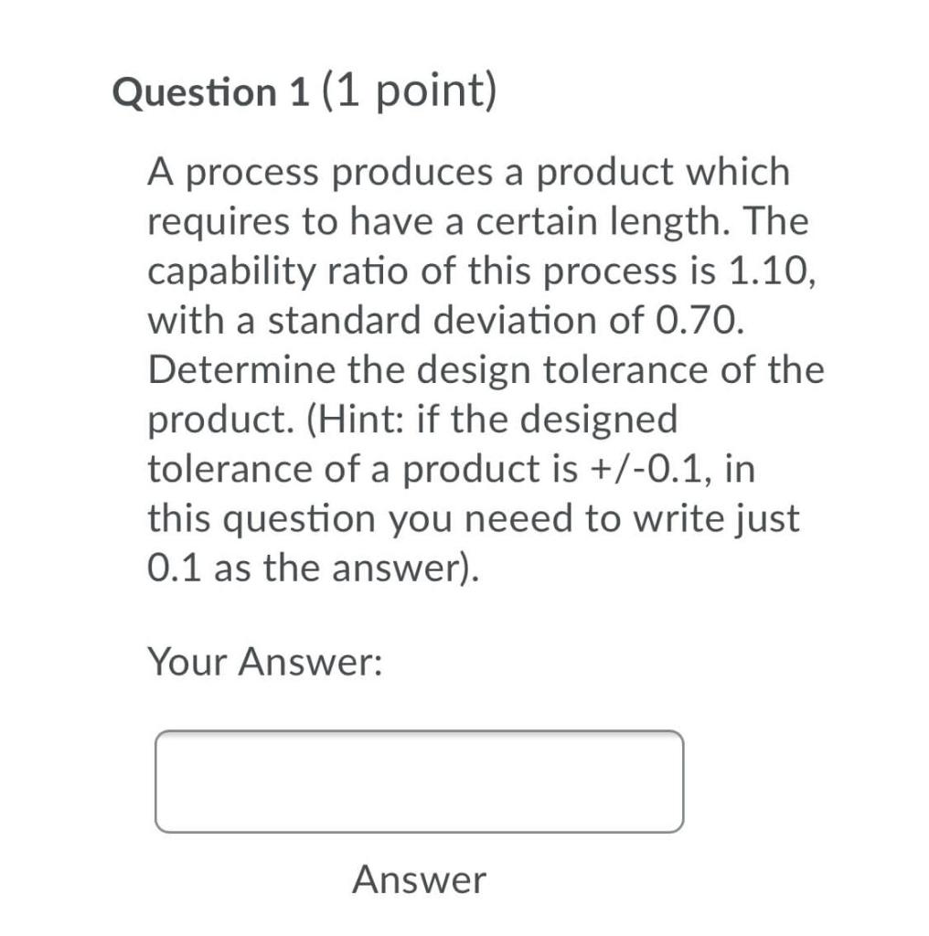 Question 1 (1 point) A process produces a product