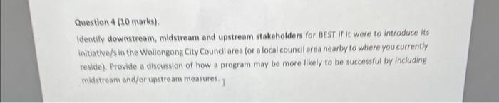 Question 4 (10 marks). identify downstream,